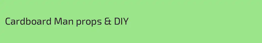 Cardboard Man props & DIY